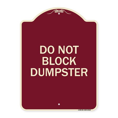Signmission Designer Series Do Not Block Dumpster, Burgundy Heavy-Gauge Aluminum Sign, 24" x 18", BU-1824-24164 A-DES-BU-1824-24164